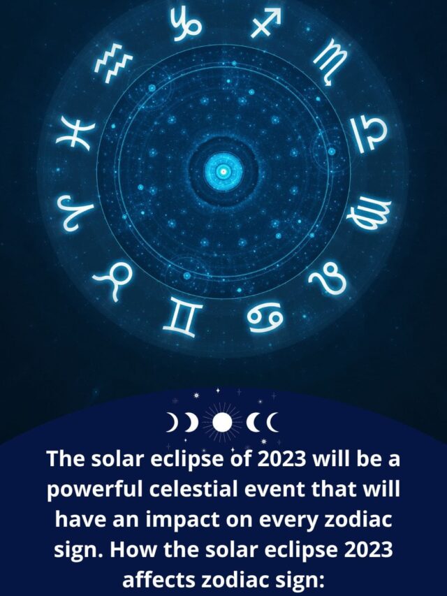 Solar Eclipse 2023 affects zodiac signs