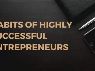 Discover the essential habits of successful entrepreneurs and learn how to cultivate them for your own path to achievement and business success.