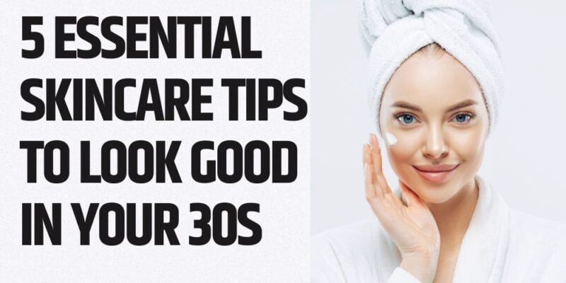 5 Essential Skincare Your 30s