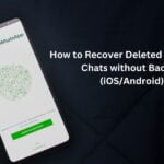 How to Recover Deleted WhatsApp Chats