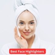 Best Face Highlighters and Most Affordable Picks