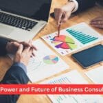The Power and Future of Business Consulting