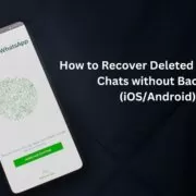 How to Recover Deleted WhatsApp Chats
